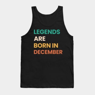 legends are born in december Tank Top